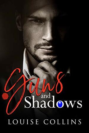 Guns and Shadows by Louise Collins