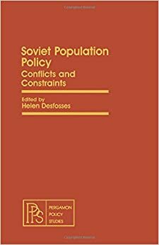 Soviet Population Policy: Conflicts and Constraints by Helen Desfosses