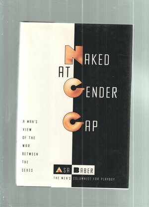 Naked at Gender Gap: A Man's View of the War Between the Sexes by Asa Baber