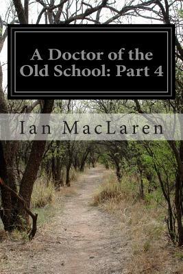 A Doctor of the Old School: Part 4 by Ian Maclaren