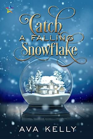 Catch a Falling Snowflake by Ava Kelly