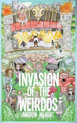 Invasion of the Weirdos by Andrew Hilbert