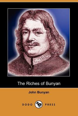 The Riches of Bunyan (Dodo Press) by John Bunyan