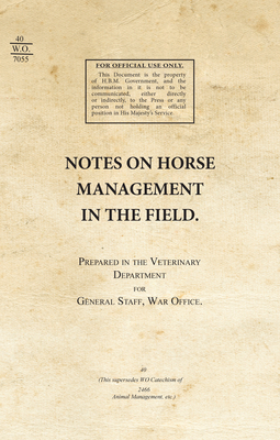 Notes on Horse Management in the Field (1919) by War Office