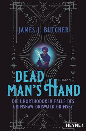 Dead Man's Hand - Die unorthodoxen Fälle des Grimshaw Griswald Grimsby: Roman by James J. Butcher