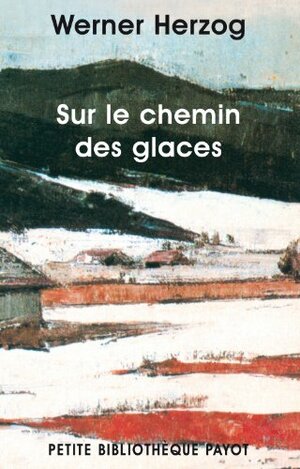Sur Le Chemin Des Glaces by Werner Herzog
