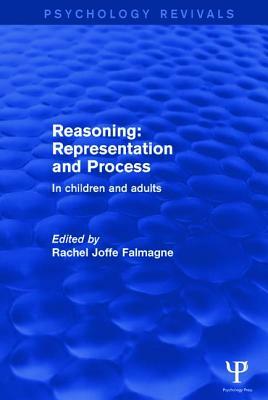 Reasoning: Representation and Process: In Children and Adults by Rachel Joffe Falmagne
