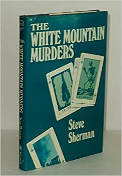 The White Mountain Murders by Steve Sherman