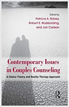 Couples Counseling With Reality Therapy and Choice Theory by Patricia A. Robey, Robert E. Wubbolding, Jon Carlson