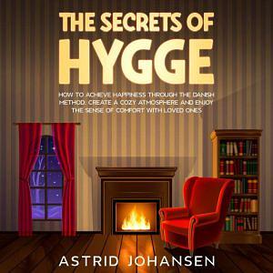 The secrets of hygge by Astrid Johansen