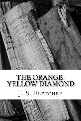 The Orange-Yellow Diamond by J. S. Fletcher