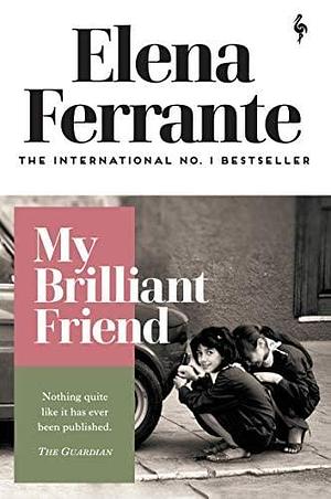 NEW-My Brilliant Friend by Elena Ferrante, Elena Ferrante