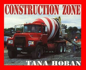 Construction Zone by Tana Hoban