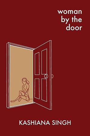 Woman by the Door by Kashiana Singh, Kashiana Singh