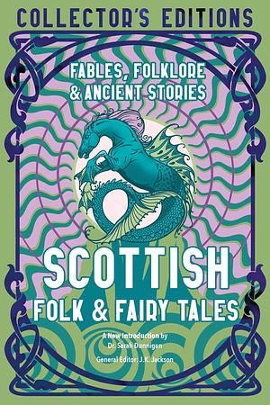 Scottish Folk & Fairy Tales: Fables, Folklore & Ancient Stories by Jake Jackson, Jake Jackson