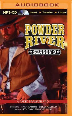 Powder River, Season Nine: A Radio Dramatization by Jerry Robbins