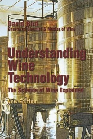 Understanding Wine Technology: The Science of Wine Explained by David Bird