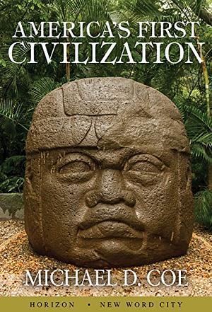 America's First Civilization by Michael D. Coe