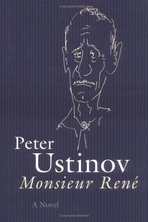 Monsieur Rene: A Novel by Peter Ustinov, Peter Ustinov