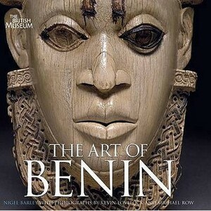The Art of Benin by Nigel Barley, Kevin Lovelock
