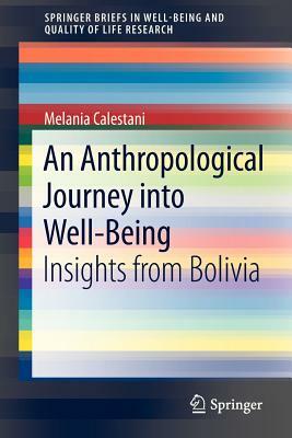 An Anthropological Journey Into Well-Being: Insights from Bolivia by Melania Calestani