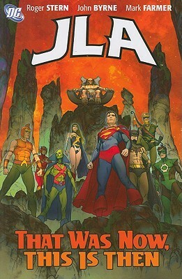 JLA Classified, Vol. 6: That Was Now, This is Then by Mark Farmer, Roger Stern, John Byrne
