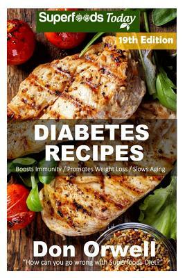Diabetes Recipes: Over 255 Diabetes Type-2 Quick & Easy Gluten Free Low Cholesterol Whole Foods Diabetic Eating Recipes full of Antioxid by Don Orwell
