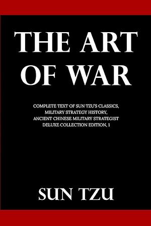 The Art Of War: Complete Text of Sun Tzu's Classics, Military Strategy History, Ancient Chinese Military Strategist by Sun Tzu, Lionel Giles