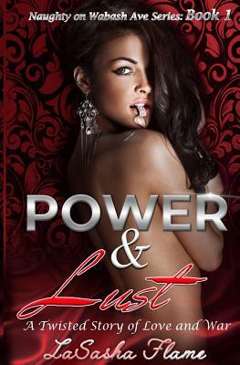 Power & Lust: A Twisted Story of Love and War by Lasasha Flame