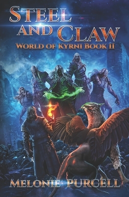 Steel and Claw: World of Kyrni Book II by Melonie Purcell