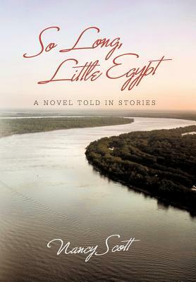 So Long, Little Egypt: A Novel Told in Stories by Nancy Scott