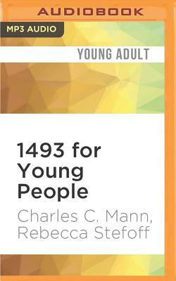 1493 for Young People: From Columbus's Voyage to Globalization by Charles C. Mann, Rebecca Stefoff