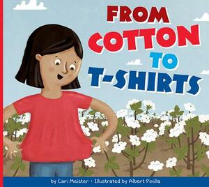 From Cotton to T-Shirts by Cari Meister