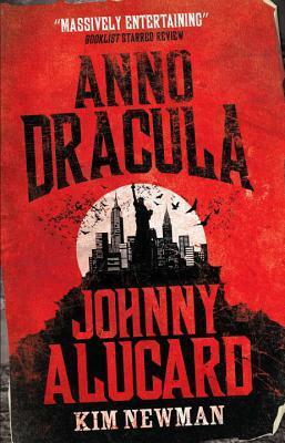 Anno Dracula: Johnny Alucard by Kim Newman