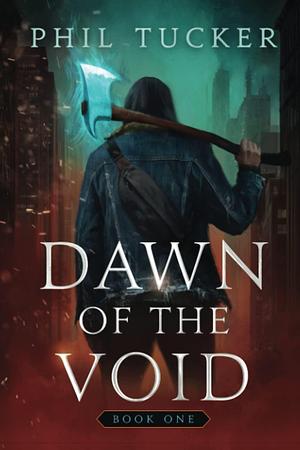 Dawn of the Void Book One by Phil Tucker