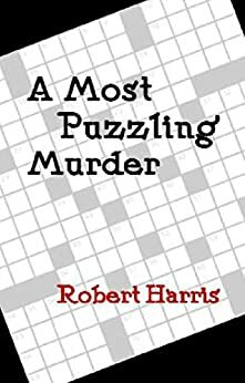 A Most Puzzling Murder by Robert W. Harris