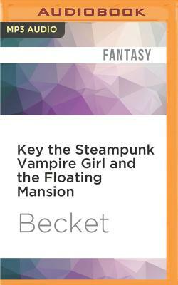Key the Steampunk Vampire Girl and the Floating Mansion by Becket