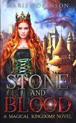 Stone and Blood: A Magical Kingdoms Fantasy Why Choose Romance by Marie Robinson
