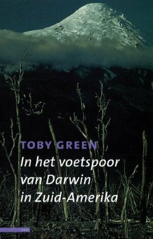 In het voetspoor van Darwin: een reis door Zuid-Amerika by Toby Green