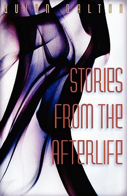 Stories from the Afterlife by Quinn Dalton