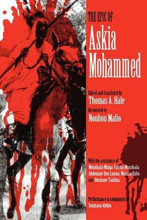 The Epic of Askia Mohammed by Thomas A. Hale, Nouhou Malio