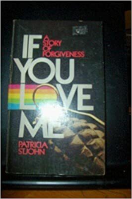 If You Love Me: A Story of Forgiveness by Patricia St. John