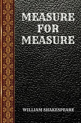 Measure for Measure: By William Shakespeare by William Shakespeare