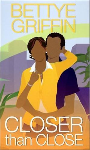 Closer Than Close by Bettye Griffin