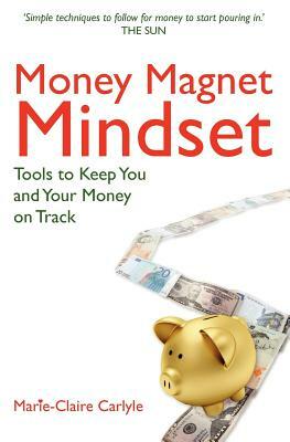 Money Magnet Mindset by Marie-Claire Carlyle