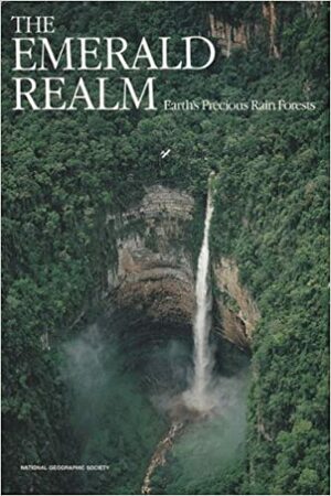 The Emerald Realm: Earth's Precious Rain Forests by Cynthia Russ Ramsay, Peter H. Rwen, Jennifer C. Urquhart, Ron Fisher, Tom Melham