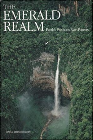 The Emerald Realm: Earth's Precious Rain Forests by Ron Fisher, Cynthia Russ Ramsay, Jennifer C. Urquhart, Peter H. Rwen, Tom Melham