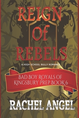 Reign of Rebels by Rachel Angel