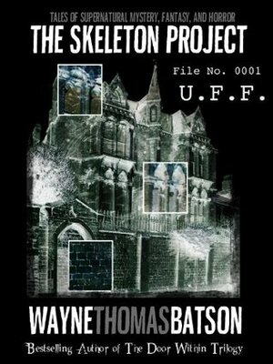 The Skeleton Project: U.F.F. by Wayne Thomas Batson