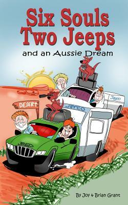 Six Souls, Two Jeeps and an Aussie Dream by Joy Grant, Brian Grant